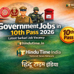 Government Jobs in 10th Pass 2026 – दसवीं पास सरकारी नौकरी 2026, Latest Sarkari Job Vacancy